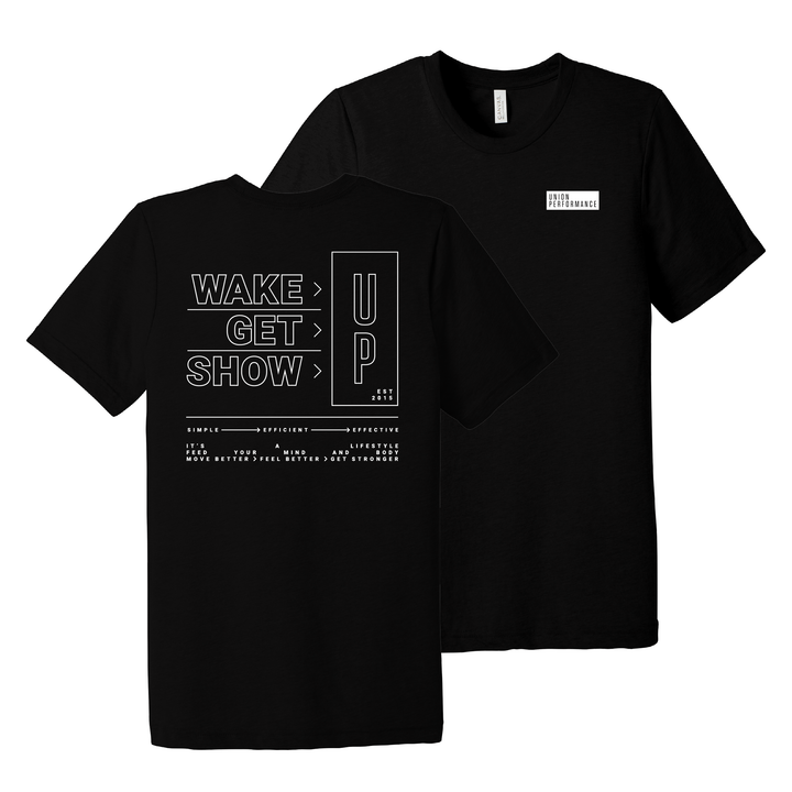 Union Performance - Wake Up, Get Up, Show Up Shirt